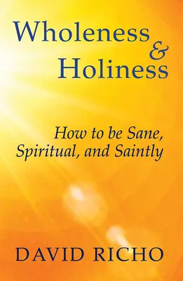 Całość i świętość: Jak być zdrowym, duchowym i świętym - Wholeness and Holiness: How to Be Sane, Spiritual, and Saintly