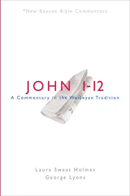 Nbbc, John 1-12: Komentarz w tradycji Wesleya - Nbbc, John 1-12: A Commentary in the Wesleyan Tradition