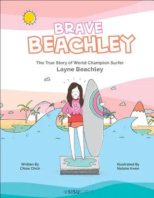 Brave Beachley: Prawdziwa historia mistrza świata w surfingu Layne'a Beachleya - Brave Beachley: The True Story of World Champion Surfer Layne Beachley
