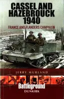 Cassel i Hazebrouck 1940: Kampania we Francji i Flandrii - Cassel and Hazebrouck 1940: France and Flanders Campaign