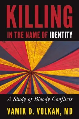 Zabijanie w imię tożsamości: Studium krwawych konfliktów - Killing in the Name of Identity: A Study of Bloody Conflicts