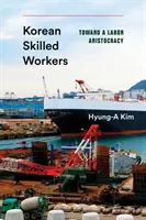 Koreańscy wykwalifikowani pracownicy: W kierunku arystokracji pracy - Korean Skilled Workers: Toward a Labor Aristocracy