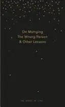 Dlaczego poślubisz niewłaściwą osobę: A Pessimist's Guide to Marriage, Offering Insight, Practical Advice, and Consolation. - Why You Will Marry the Wrong Person: A Pessimist's Guide to Marriage, Offering Insight, Practical Advice, and Consolation.