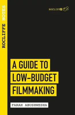 Rocliffe Notes: Przewodnik po filmach niskobudżetowych - Rocliffe Notes: A Guide to Low Budget Filmmaking