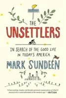 The Unsettlers: W poszukiwaniu dobrego życia w dzisiejszej Ameryce - The Unsettlers: In Search of the Good Life in Today's America