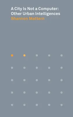Miasto to nie komputer: Inne miejskie inteligencje - A City Is Not a Computer: Other Urban Intelligences