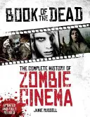 Księga umarłych: kompletna historia kina zombie - Book of the Dead: The Complete History of Zombie Cinema