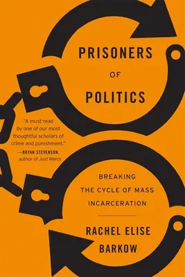 Więźniowie polityki: Przerwanie cyklu masowych uwięzień - Prisoners of Politics: Breaking the Cycle of Mass Incarceration