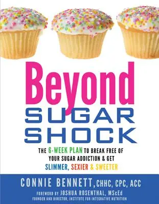 Beyond Sugar Shock: 6-tygodniowy plan uwolnienia się od uzależnienia od cukru i uzyskania szczuplejszej, seksowniejszej i słodszej sylwetki - Beyond Sugar Shock: The 6-Week Plan to Break Free of Your Sugar Addiction & Get Slimmer, Sexier & Sweeter