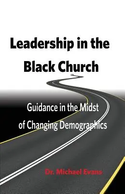 Przywództwo w czarnym kościele: Wskazówki pośród zmieniających się danych demograficznych - Leadership in the Black Church: Guidance in the Midst of Changing Demographics