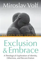 Wykluczenie i uścisk, poprawione i zaktualizowane: Teologiczna eksploracja tożsamości, inności i pojednania - Exclusion and Embrace, Revised and Updated: A Theological Exploration of Identity, Otherness, and Reconciliation