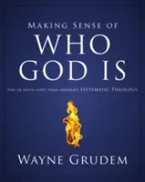 Zrozumieć, kim jest Bóg, 2: Jedna z siedmiu części Teologii systematycznej Grudema - Making Sense of Who God Is, 2: One of Seven Parts from Grudem's Systematic Theology