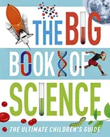 Wielka księga nauki - najlepszy przewodnik dla dzieci - Big Book of Science - The Ultimate Children's Guide