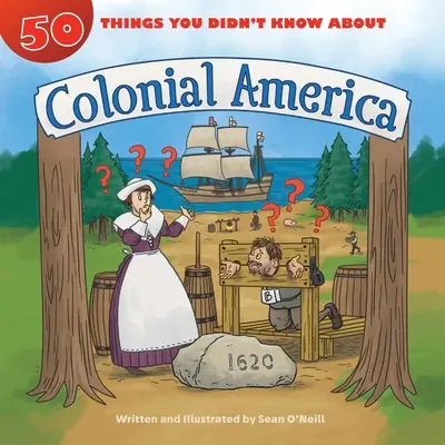 50 rzeczy, których nie wiedziałeś o kolonialnej Ameryce - 50 Things You Didn't Know about Colonial America