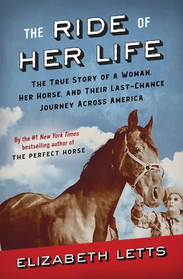 The Ride of Her Life: Prawdziwa historia kobiety, jej konia i ich podróży ostatniej szansy przez Amerykę - The Ride of Her Life: The True Story of a Woman, Her Horse, and Their Last-Chance Journey Across America