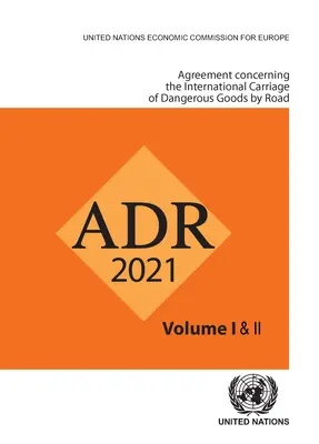 Umowa dotycząca międzynarodowego przewozu drogowego towarów niebezpiecznych (Adr): Obowiązuje od 1 stycznia 2021 r. - Agreement Concerning the International Carriage of Dangerous Goods by Road (Adr): Applicable as from 1 January 2021