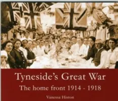 Wielka wojna w Tyneside - front domowy 1914-1918 - Tyneside's Great War - The Home Front 1914-1918
