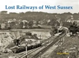 Zaginione koleje West Sussex - Lost Railways of West Sussex