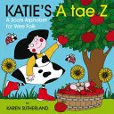 Katie's A Tae Z: Alfabet dla małych dzieci - Katie's A Tae Z: An Alphabet for Wee Folk