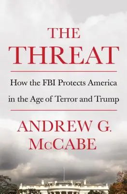 Zagrożenie: jak FBI chroni Amerykę w erze terroru i Trumpa - The Threat: How the FBI Protects America in the Age of Terror and Trump