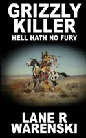 Grizzly Killer: Piekło nie ma wściekłości - Grizzly Killer: Hell Hath No Fury