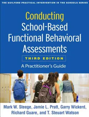 Przeprowadzanie funkcjonalnych ocen zachowania w szkole, wydanie trzecie: A Practitioner's Guide - Conducting School-Based Functional Behavioral Assessments, Third Edition: A Practitioner's Guide