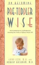 Jak stać się mądrym przedszkolakiem: Od niemowlęctwa do malucha (Parenting Your Twelve to Eighteen Month Old) - On Becoming Pre-Toddlerwise: From Babyhood to Toddlerhood (Parenting Your Twelve to Eighteen Month Old)