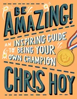 Bądź niesamowity! Inspirujący przewodnik po byciu swoim własnym mistrzem - Be Amazing! An inspiring guide to being your own champion