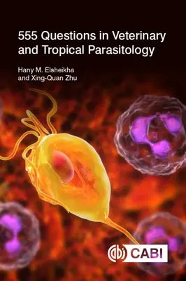 555 pytań z zakresu parazytologii weterynaryjnej i tropikalnej - 555 Questions in Veterinary and Tropical Parasitology