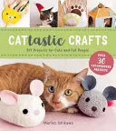 Cattastic Crafts: Projekty DIY dla kotów i kociarzy - Cattastic Crafts: DIY Project for Cats and Cat People