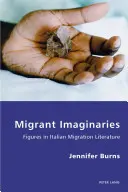 Imaginaria migrantów: Postacie we włoskiej literaturze migracyjnej - Migrant Imaginaries: Figures in Italian Migration Literature