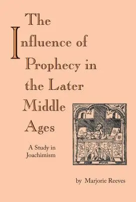 Wpływ proroctw w późnym średniowieczu: Studium joachimizmu - The Influence of Prophecy in the Later Middle Ages: A Study in Joachimism