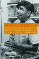 Dyplomacja koszykowa: Przywództwo, budowanie sojuszy i odporność wśród plemienia Coushatta w Luizjanie, 1884-1984 - Basket Diplomacy: Leadership, Alliance-Building, and Resilience Among the Coushatta Tribe of Louisiana, 1884-1984