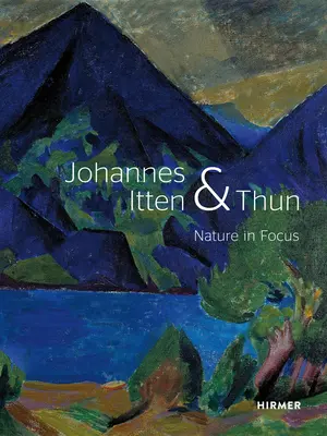 Johannes Itten i Thun: Natura w centrum uwagi - Johannes Itten and Thun: Nature in Focus