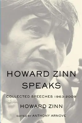 Howard Zinn Speaks: Zebrane przemówienia 1963-2009 - Howard Zinn Speaks: Collected Speeches 1963-2009