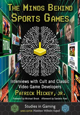 Umysły stojące za grami sportowymi: Wywiady z kultowymi i klasycznymi twórcami gier wideo - The Minds Behind Sports Games: Interviews with Cult and Classic Video Game Developers