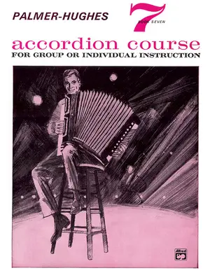 Palmer-Hughes Accordion Course, Bk 7: Dla grupy lub indywidualnego nauczyciela - Palmer-Hughes Accordion Course, Bk 7: For Group or Individual Instruction