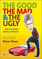 Dobry, szalony i brzydki ... Nie wspominając o Jeremym Clarksonie - The Good, the Mad and the Ugly ... Not to Mention Jeremy Clarkson