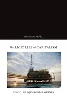 Legalne życie kapitalizmu: Ropa naftowa w Gwinei Równikowej - The Licit Life of Capitalism: Us Oil in Equatorial Guinea