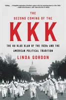 Drugie nadejście KKK: Ku Klux Klan lat 20. i amerykańska tradycja polityczna - The Second Coming of the KKK: The Ku Klux Klan of the 1920s and the American Political Tradition