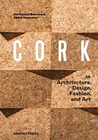 Cork: W architekturze, designie, modzie i sztuce - Cork: In Architecture, Design, Fashion, Art