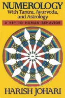 Numerologia: Z tantrą, ajurwedą i astrologią - Numerology: With Tantra, Ayurveda, and Astrology