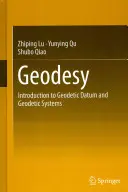 Geodezja: Wprowadzenie do geodezyjnych układów odniesienia i systemów geodezyjnych - Geodesy: Introduction to Geodetic Datum and Geodetic Systems