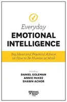 Harvard Business Review Inteligencja emocjonalna na co dzień: Wielkie idee i praktyczne porady, jak być człowiekiem w pracy - Harvard Business Review Everyday Emotional Intelligence: Big Ideas and Practical Advice on How to Be Human at Work