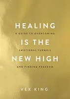 Healing Is the New High - Przewodnik po przezwyciężaniu emocjonalnych zawirowań i odnajdywaniu wolności: BESTSELLER #1 SUNDAY TIMES - Healing Is the New High - A Guide to Overcoming Emotional Turmoil and Finding Freedom: THE #1 SUNDAY TIMES BESTSELLER