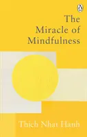 Cud uważności - klasyczny przewodnik po medytacji autorstwa najbardziej szanowanego mistrza na świecie - Miracle Of Mindfulness - The Classic Guide to Meditation by the World's Most Revered Master