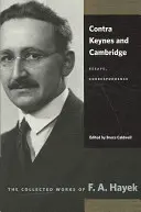 Contra Keynes and Cambridge: Eseje, Korespondencja - Contra Keynes and Cambridge: Essays, Correspondence