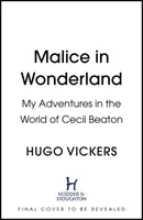 Malice in Wonderland - Moje przygody w świecie Cecila Beatona - Malice in Wonderland - My Adventures in the World of Cecil Beaton