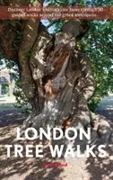 London Tree Walks - nadrzewne wędrówki po zielonej metropolii - London Tree Walks - Arboreal Ambles Around the Green Metropolis