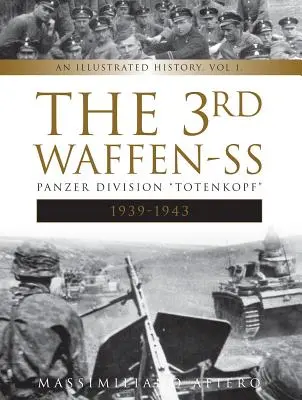 3 Dywizja Pancerna Waffen-SS Totenkopf, 1939-1943: Ilustrowana historia, tom 1 - The 3rd Waffen-SS Panzer Division Totenkopf, 1939-1943: An Illustrated History, Vol.1